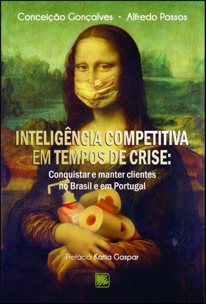 GRUPO EDITORIAL SCORTECCI - INTELIGÊNCIA COMPETITIVA EM TEMPOS DE CRISE / Conceição Gonçalves / Alfredo Passos